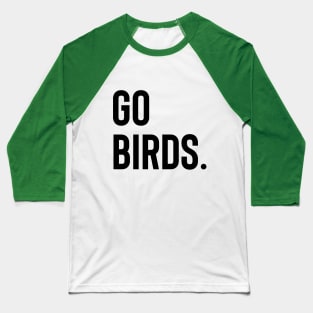 Go Birds Baseball T-Shirt